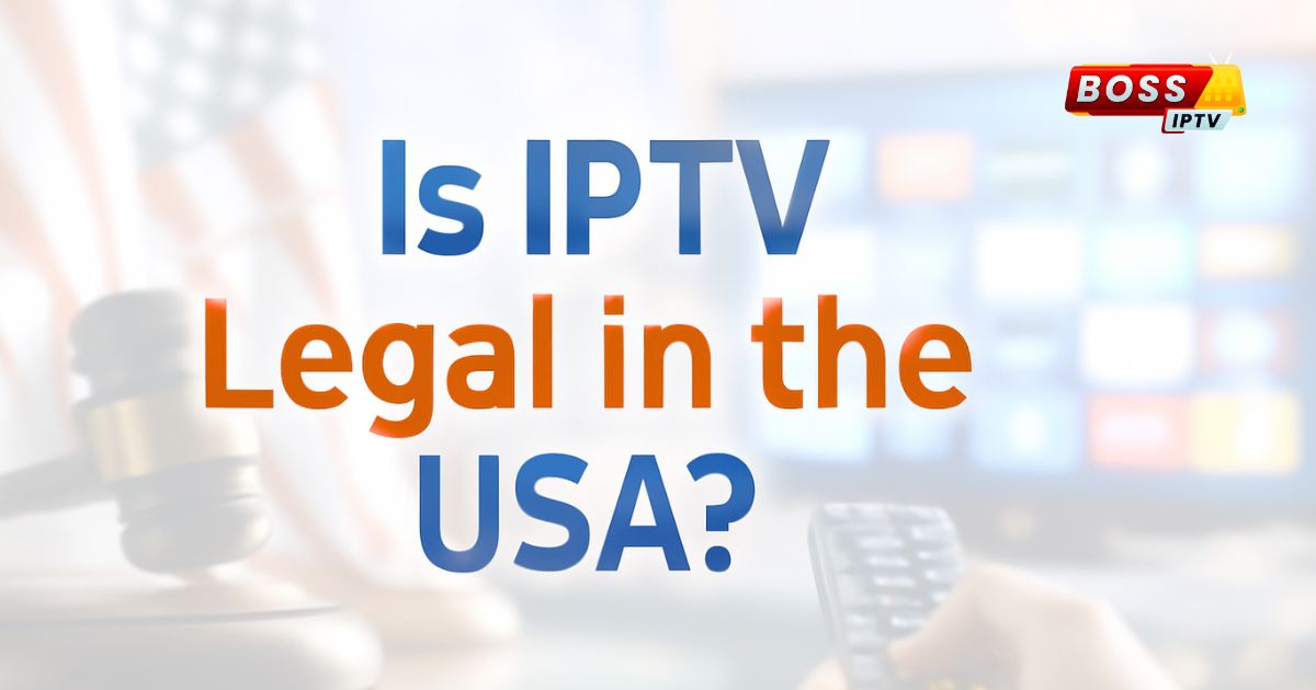 Is IPTV Legal in the USA