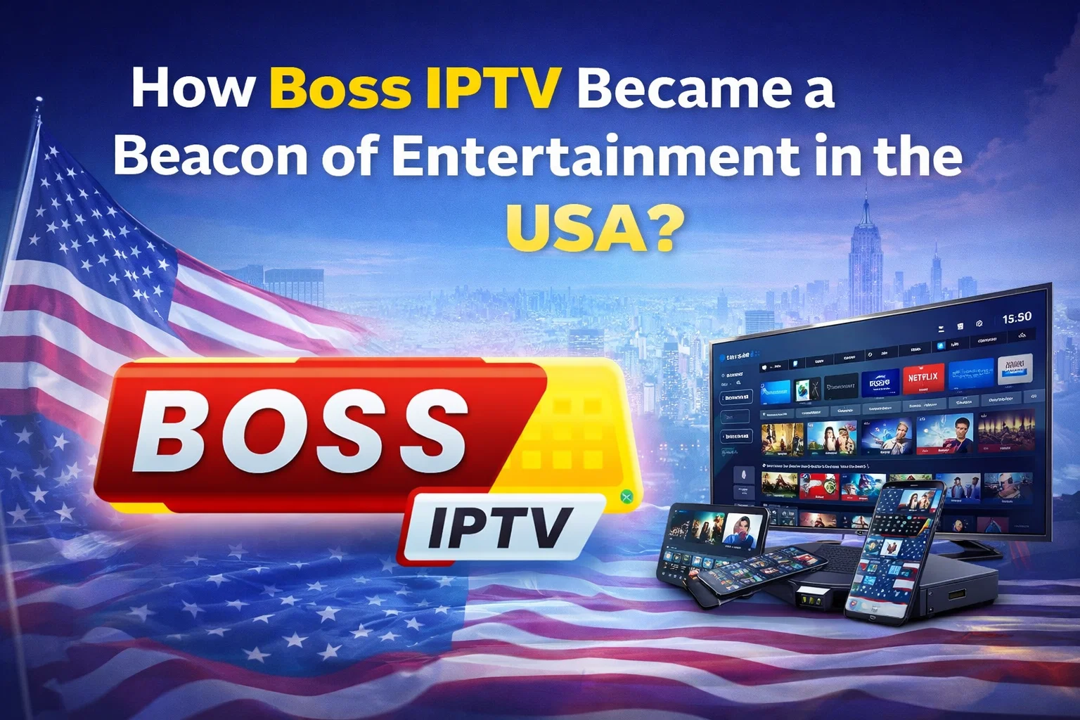 How Boss IPTV Became a Beacon of Entertainment in the USA